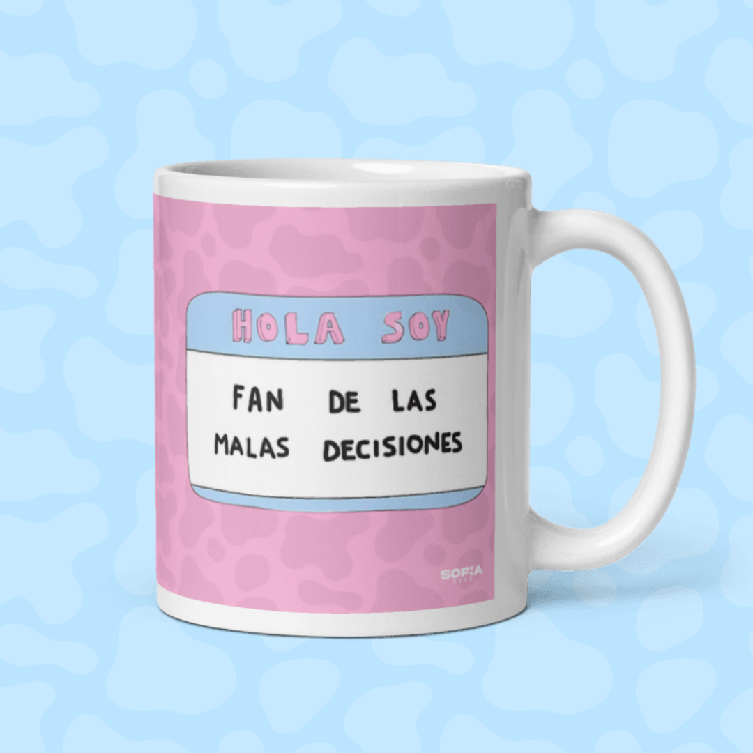 HOLA SOY FAN DE LAS MALAS DESICIONES - Sofia Gift and Deco